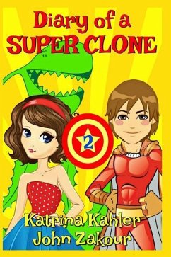 Diary of a SUPER CLONE - Book 2: Rivals!: Books for Kids 9-12 - And John Zakour, Katrina Kahler