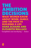 The Ambition Decisions: What Women Know about Work, Family, and the Path to Building a Life