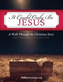 It Could Only Be Jesus: A Walk Through the Christmas Story and Prophecy Fulfilled. - Shaw, Ali; Sigler, Cheli; Billions, Ayoka