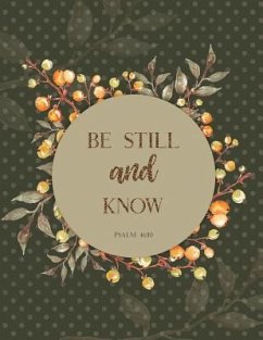Be Still and Know Psalm 46: 10 - Peony Lane Publishing