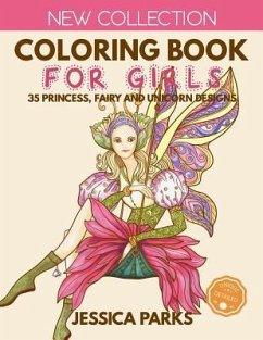Coloring Book for Girls: 35 Gorgeous Princess, Fairy and Unicorn Designs for Girls, Kids and Adults - Part 1 - Parks, Jessica