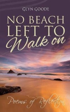 No Beach Left to Walk On: Poems of Reflection - Goode, Glyn