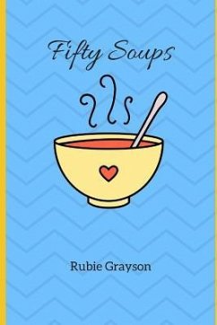 Fifty Soups: A Modern Interpretation - Grayson, Rubie