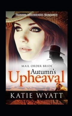 Mail Order Bride: Autumn's Upheaval: Inspirational Historical Western - Wyatt, Katie