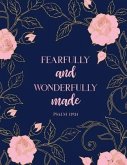 Fearfully and Wonderfully Made Psalm 139: 14