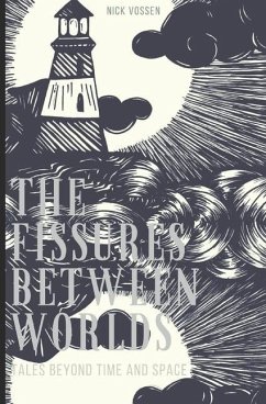 The Fissures Between Worlds: Tales Beyond Time and Space - Vossen, Nick