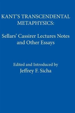 Kant's Transcendental Metaphysics: Sellars' Cassirer Lectures Notes and Other Essays - Sicha, Jeffrey F.