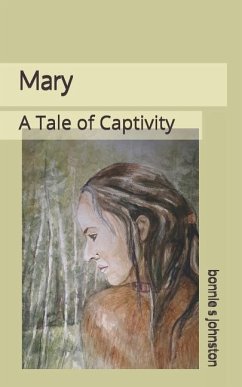 Mary: A Tale of Captivity - Johnston, Bonnie S.
