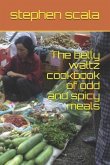 The belly waltz cookbook of odd and spicy meals