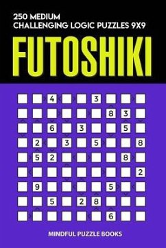 Futoshiki: 250 Medium Challenging Logic Puzzles 9x9 - Mindful Puzzle Books