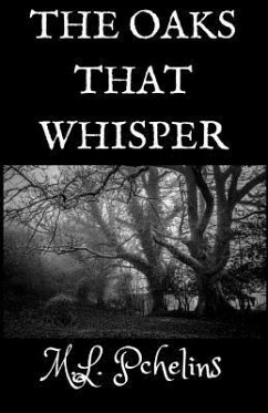 The Oaks That Whisper - Pchelins, M. L.