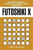 Futoshiki X: 250 Medium Diagonal Futoshiki Challenging Logic Puzzles 6x6