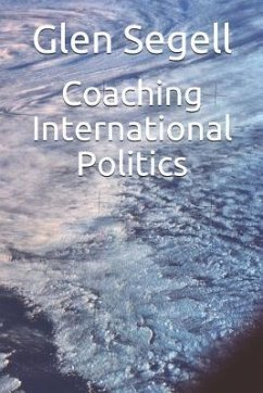 Coaching International Politics - Segell, Glen