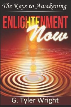 Enlightenment Now: The Keys to Awakening - Wright, G. Tyler
