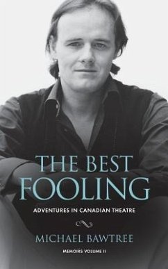 The Best Fooling: Adventures in Canadian Theatre - Bawtree, Michael