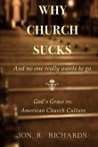 Why Church Sucks - And No One Really Wants to Go: God's Grace vs. American Church Culture