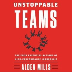 Cover Unstoppable Teams: The Four Essential Actions of High-Performance Leadership