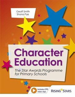 Character Education: The Star Awards Programme for Primary Schools - Smith, Geoff; Pye, Shona