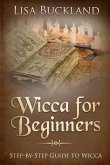 Wicca for Beginners: Step-By-Step Guide to Wicca