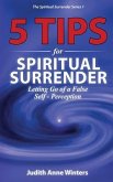 Five Tips For Spiritual Surrender, Series 1: Letting Go of a False Self-Perception