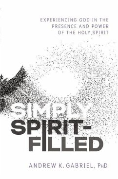 Simply Spirit-Filled - Gabriel, Andrew K
