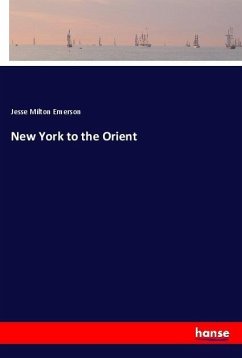 New York to the Orient - Emerson, Jesse Milton