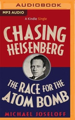 Chasing Heisenberg: The Race for the Atom Bomb - Joseloff, Michael