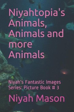 Niyahtopia's Animals, Animals and more Animals: Picture Book # 3 - Mason, Niyah Nylliana