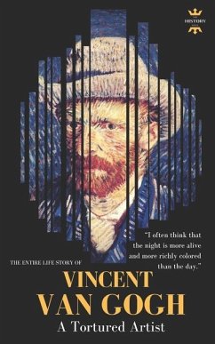 Vincent Van Gogh: A Tortured Artist. The Entire Life Story - Hour, The History