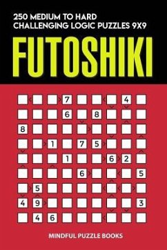 Futoshiki: 250 Medium to Hard Challenging Logic Puzzles 9x9 - Mindful Puzzle Books