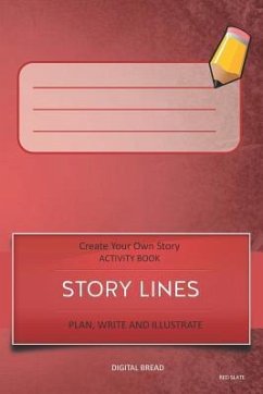 Story Lines - Create Your Own Story Activity Book, Plan Write and Illustrate: Red Slate Unleash Your Imagination, Write Your Own Story, Create Your Ow - Bread, Digital