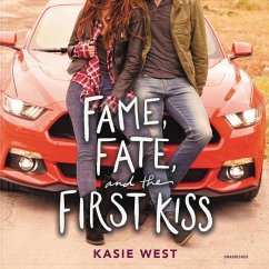 Fame, Fate, and the First Kiss - West, Kasie