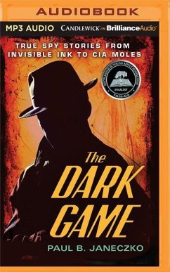 The Dark Game: True Spy Stories from Invisible Ink to CIA Moles - Janeczko, Paul B.