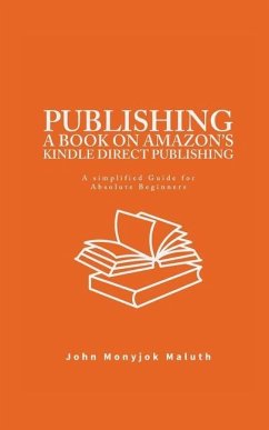 Publishing a Book on Amazon's Kindle Direct Publishing - Maluth, John Monyjok