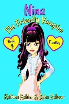 NINA The Friendly Vampire - Book 4 - Families: Books for Kids aged 9-12 - Zakour, John; Kahler, Katrina