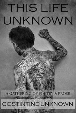 This Life Unknown: A Gathering of Poetry & Prose - Unknown, Costintine