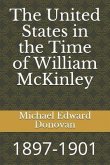 The United States in the Time of William McKinley: 1897-1901