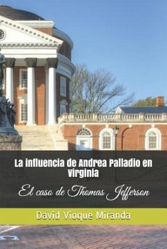 La Influencia de Andrea Palladio En Virginia: El Caso de Thomas Jefferson - Vioque Miranda, David