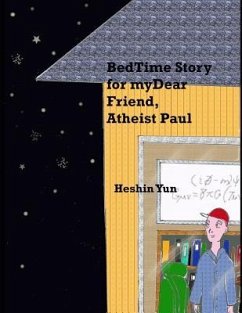Bed Time Story for my Dear Friend, Atheist Paul - Yun, Heshin