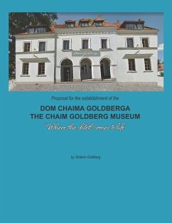 Proposal for the Establishment of the 'Dom Chaima Goldberga': A proposal to establish a new museum dedicated to the art of Chaim Goldberg in Kazimierz - Odorowski Ph. D., Waldemar; Goldberg Editor, Shalom; Goldberg, Shalom