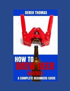 How to Brew Beer Quickly - Thomas, Derek