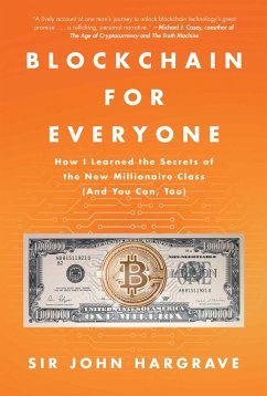 Blockchain for Everyone: How I Learned the Secrets of the New Millionaire Class (and You Can, Too) - Hargrave, John