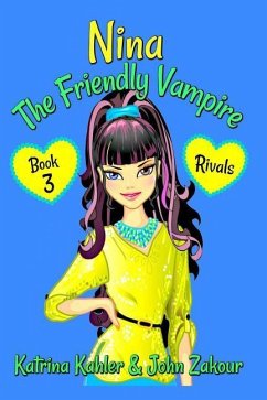 NINA The Friendly Vampire - Book 3 - Rivals: Books for Kids aged 9-12 - Zakour, John; Kahler, Katrina