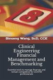 Clinical Engineering Financial Management and Benchmarking: Essential tools to manage finances and remain competitive for clinical engineering/healthc