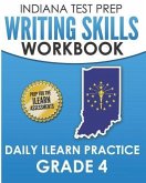 INDIANA TEST PREP Writing Skills Workbook Daily ILEARN Practice Grade 4: Preparation for the ILEARN English Language Arts Assessments