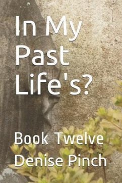 In My Past Life's?: Book Twelve - Pinch, Denise M.