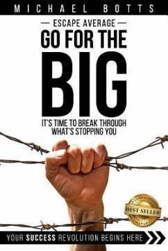 Escape Average, Go for the Big: It's Time to Break Through What's Stopping You - Botts, Michael