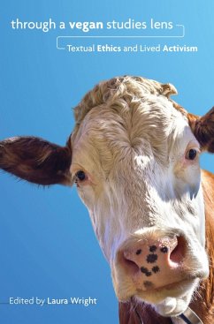 Through a Vegan Studies Lens: Textual Ethics and Lived Activism - Laura Wright