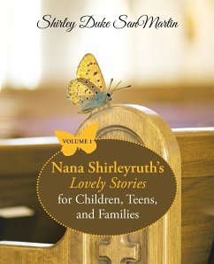Nana Shirleyruth's Lovely Stories for Children, Teens, and Families - Sanmartin, Shirley Duke