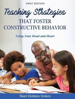 Teaching Strategies that Foster Constructive Behavior - Stokes, Shari Holmes